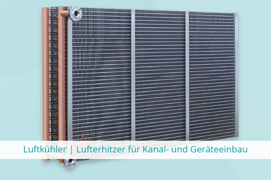 Luftkühler | Lufterhitzer für Kanal- und Geräteeinbau